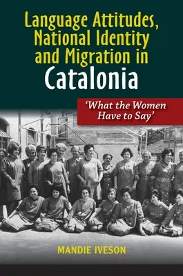 Jazykové postoje, národní identita a migrace v Katalánsku: Co říkají ženy - Language Attitudes, National Identity and Migration in Catalonia: What the Women Have to Say
