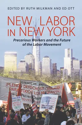 New Labor v New Yorku: Precarious Worker and the Future of the Labor Movement (Prekérní pracovník a budoucnost dělnického hnutí) - New Labor in New York: Precarious Worker and the Future of the Labor Movement
