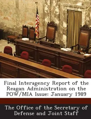 Závěrečná meziagenturní zpráva Reaganovy administrativy o problematice válečných zajatců a nezvěstných: leden 1989 - Final Interagency Report of the Reagan Administration on the POW/MIA Issue: January 1989