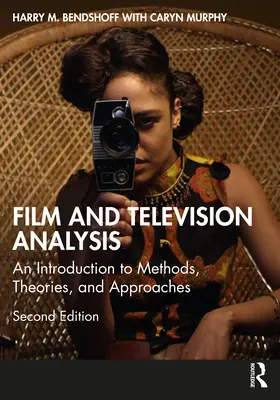 Filmová a televizní analýza: Úvod do metod, teorií a přístupů. - Film and Television Analysis: An Introduction to Methods, Theories, and Approaches