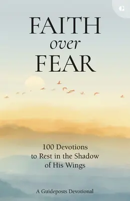 Víra nad strachem: 100 pobožností k odpočinku ve stínu jeho křídel - Faith Over Fear: 100 Devotions to Rest in the Shadow of His Wings