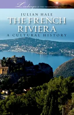Francouzská riviéra: Kulturní dějiny - The French Riviera: A Cultural History