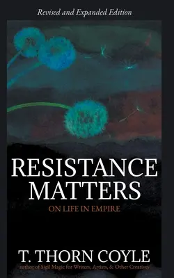 Na odporu záleží: O životě v impériu (revidované vydání) - Resistance Matters: On Life in Empire (Revised)