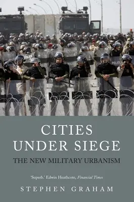 Města v obležení: Nový vojenský urbanismus - Cities Under Siege: The New Military Urbanism