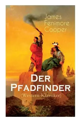 Der Pfadfinder (Western-Klassiker): Pátrač po stopách západních mořeplavců (Der Pfadfinder): (Abenteuer-Roman aus dem wilden Westen) - Der Pfadfinder (Western-Klassiker): Abenteuer-Roman aus dem wilden Westen