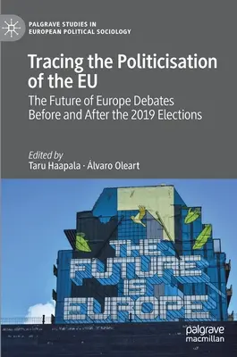 Tracing Politicisation of the Eu: Budoucnost Evropy: debaty před volbami 2019 a po nich - Tracing the Politicisation of the Eu: The Future of Europe Debates Before and After the 2019 Elections