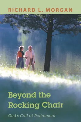 Za houpacím křeslem: Boží volání v době odchodu do důchodu - Beyond the Rocking Chair: God's Call at Retirement