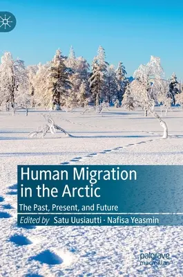 Lidská migrace v Arktidě: minulost, současnost a budoucnost - Human Migration in the Arctic: The Past, Present, and Future