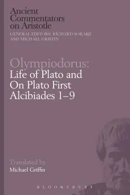 Olympiodorus: O Platónovi: Život Platónův a o Platónovi První Alkibiades 1-9 - Olympiodorus: Life of Plato and on Plato First Alcibiades 1-9