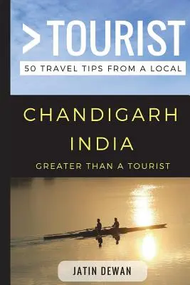 Více než turista - Čandígarh Indie: 50 tipů na výlet od místních - Greater Than a Tourist - Chandigarh India: 50 Travel Tips from a Local