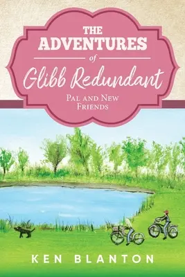 Dobrodružství Glibb Redundanta: Kamarád a noví přátelé - The Adventures of Glibb Redundant: Pal and New Friends