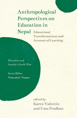 Antropologické perspektivy vzdělávání v Nepálu: Vzdělávací proměny a cesty k učení - Anthropological Perspectives on Education in Nepal: Educational Transformations and Avenues of Learning