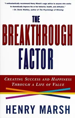 Průlomový faktor: Zlomový moment: Vytváření úspěchu a štěstí prostřednictvím hodnotného života - The Breakthrough Factor: Creating Success and Happiness Through a Life of Value