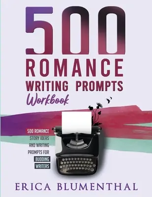 500 podnětů k psaní románů: Pracovní sešit - 500 Romance Writing Prompts: Workbook