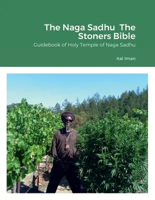The Naga Sadhu The Stoners Bible: Průvodce svatým chrámem Naga Sadhu - The Naga Sadhu The Stoners Bible: Guidebook of Holy Temple of Naga Sadhu