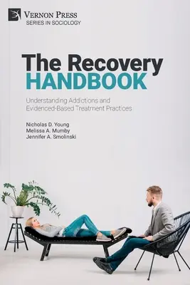 The Recovery Handbook: Pochopení závislostí a postupy léčby založené na důkazech - The Recovery Handbook: Understanding Addictions and Evidenced-Based Treatment Practices