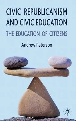 Občanský republikanismus a občanská výchova: Výchova občanů - Civic Republicanism and Civic Education: The Education of Citizens