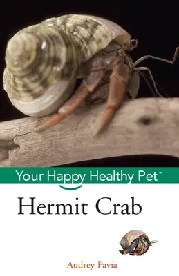 Krab poustevník: Váš šťastný a zdravý domácí mazlíček - Hermit Crab: Your Happy Healthy Pet
