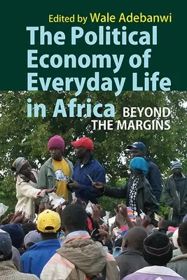 Politická ekonomie každodenního života v Africe: Politická politika v Africe: za hranicemi - The Political Economy of Everyday Life in Africa: Beyond the Margins