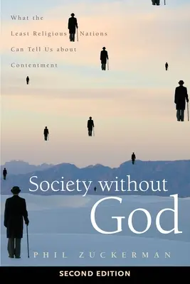 Společnost bez Boha, druhé vydání: Co nám o spokojenosti mohou říci nejméně náboženské národy, druhé vydání. - Society Without God, Second Edition: What the Least Religious Nations Can Tell Us about Contentment