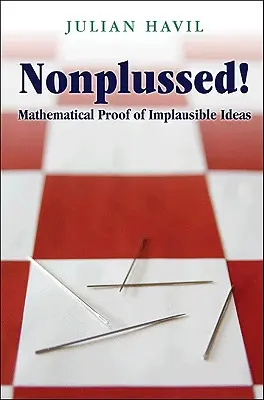 Nonplussed!: Matematické důkazy nepravděpodobných myšlenek - Nonplussed!: Mathematical Proof of Implausible Ideas