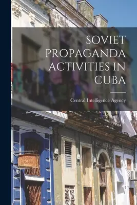 Sovětské propagandistické aktivity na Kubě - Soviet Propaganda Activities in Cuba