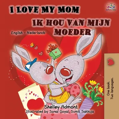 I Love My Mom Ik hou van mijn moeder: Bilingvní anglicko-holandská knížka - I Love My Mom Ik hou van mijn moeder: English Dutch Bilingual Book