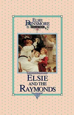 Elsie a Raymondovi, kniha 15 - Elsie and the Raymonds, Book 15