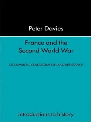 Francie a druhá světová válka: odboj, okupace a osvobození - France and the Second World War: Resistance, Occupation and Liberation