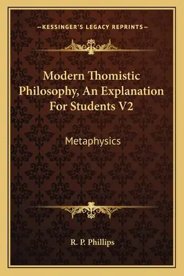 Moderní tomistická filosofie: Výklad pro studenty V2: Metafyzika - Modern Thomistic Philosophy, An Explanation For Students V2: Metaphysics
