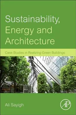 Udržitelnost, energie a architektura: Případové studie realizace zelených budov - Sustainability, Energy and Architecture: Case Studies in Realizing Green Buildings
