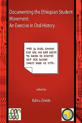 Dokumentace etiopského studentského hnutí. Cvičení z orální historie - Documenting the Ethiopian Student Movement. An Exercise in Oral History