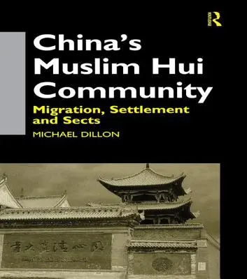 Čínská muslimská komunita Hui: Chuejská komunita: migrace, osídlení a sekty - China's Muslim Hui Community: Migration, Settlement and Sects