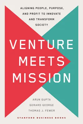 Venture Meets Mission: Sladění lidí, účelu a zisku pro inovace a transformaci společnosti. - Venture Meets Mission: Aligning People, Purpose, and Profit to Innovate and Transform Society