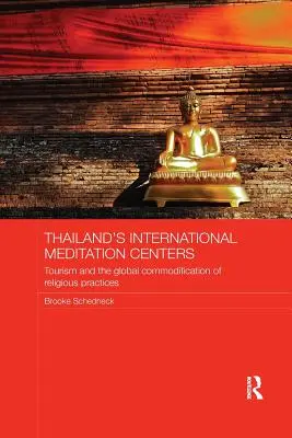 Mezinárodní meditační centra v Thajsku: Cestovní ruch a globální komodifikace náboženských praktik - Thailand's International Meditation Centers: Tourism and the Global Commodification of Religious Practices