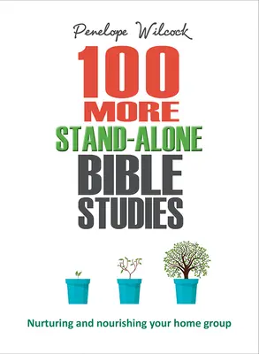 100 dalších samostatných biblických studií: Vychovávejte a vyživujte svou domácí skupinku. - 100 More Stand-Alone Bible Studies: Nurturing and Nourishing Your Home Group