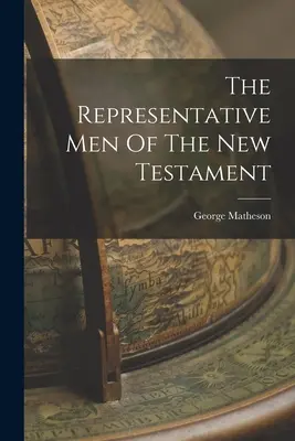 Reprezentativní muži Nového zákona - The Representative Men Of The New Testament