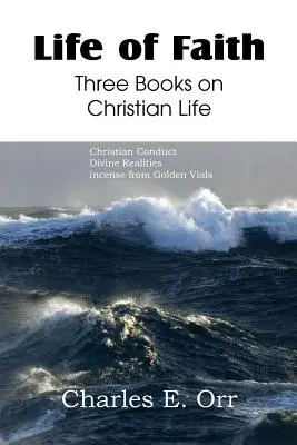 Život víry Tři knihy o křesťanském životě - Life of Faith Three Books on Christian Life