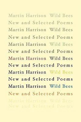 Divoké včely: Nové a vybrané básně - Wild Bees: New and Selected Poems