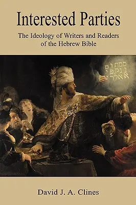 Zájemci o tuto knihu: Ideologie spisovatelů a čtenářů hebrejské bible - Interested Parties: The Ideology of Writers and Readers of the Hebrew BIble