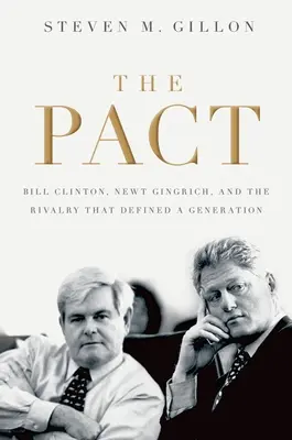 Pakt: Bill Clinton, Newt Gingrich a soupeření, které definovalo celou generaci - Pact: Bill Clinton, Newt Gingrich, and the Rivalry That Defined a Generation