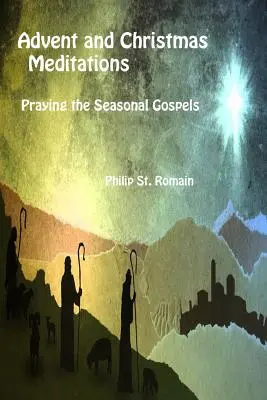 Adventní a vánoční meditace: Modlitba sezónních evangelií - Advent and Christmas Meditations: Praying the Seasonal Gospels