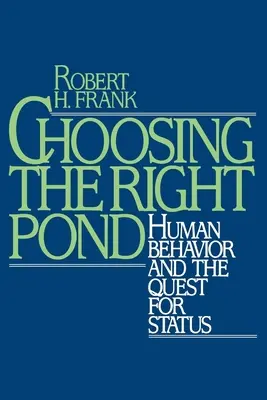 Výběr správného rybníka: Lidské chování a snaha o získání statusu - Choosing the Right Pond: Human Behavior and the Quest for Status
