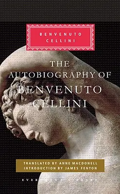 Autobiografie Benvenuta Celliniho: úvod Jamese Fentona - The Autobiography of Benvenuto Cellini: Introduction by James Fenton