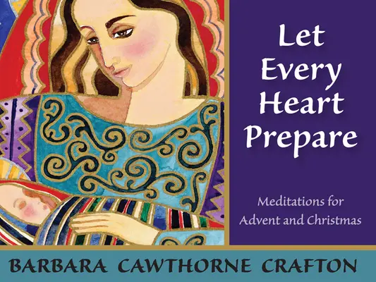 Ať se každé srdce připraví: Meditace pro advent a Vánoce: Vydejte se na cestu k Vánocům. - Let Every Heart Prepare: Meditations for Advent and Christmas