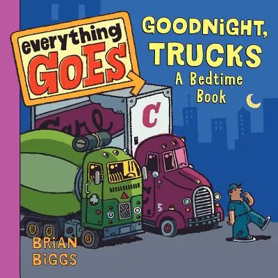 Všechno jde: Dobrou noc, náklaďáky: Knížka na dobrou noc - Everything Goes: Good Night, Trucks: A Bedtime Book
