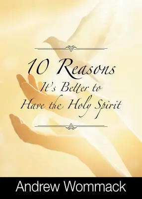 10 důvodů, proč je lepší mít Ducha svatého - 10 Reasons It's Better to Have the Holy Spirit