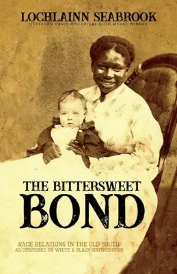 Hořkosladké pouto: Rasové vztahy na starém Jihu podle popisu bílých a černých obyvatel Jihu - The Bittersweet Bond: Race Relations in the Old South as Described by White and Black Southerners