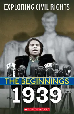 Počátky: 1939 (Exploring Civil Rights) - The Beginnings: 1939 (Exploring Civil Rights)