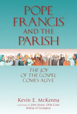 Papež František a farnost: Radost z evangelia ožívá. - Pope Francis and the Parish: The Joy of the Gospel Comes Alive